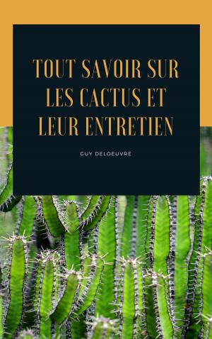 Cover of the book Tout Savoir Sur Les Cactus et Leur Entretien by Steve Rutherford, Steve Rutherford