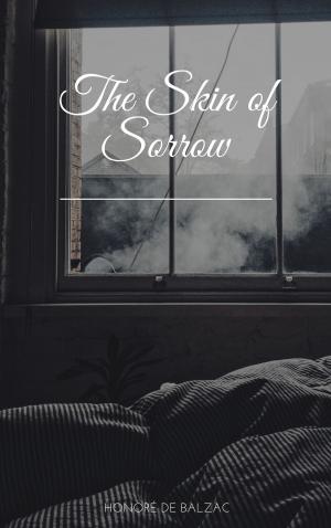 Cover of the book The Skin of Sorrow by Guy de Maupassant