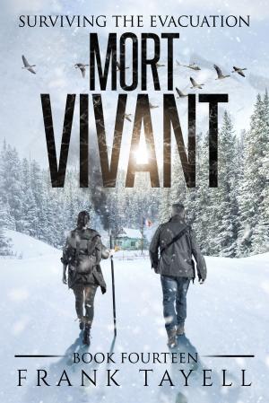 Cover of the book Surviving The Evacuation, Book 14: Mort Vivant by Frank Tayell