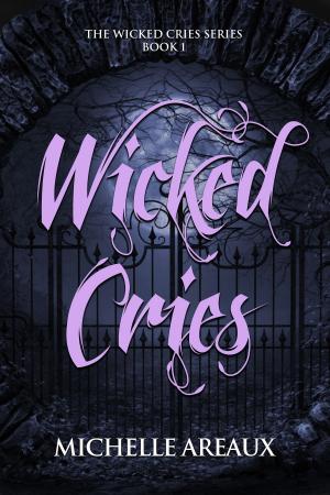Cover of the book Wicked Cries: Book 1 in the Wicked Cries Series by Vance Pumphrey
