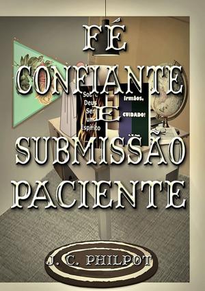 Cover of the book Fé Confiante E Submissão Paciente by Jeová Rodrigues Barbosa