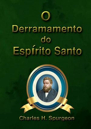 Cover of the book O Derramamento Do Espírito Santo by Ernesto Luis De Brito