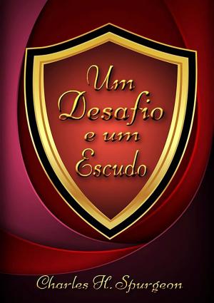 Cover of the book Um Desafio E Um Escudo by André Carim De Oliveira