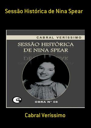 Cover of the book Sessão Histórica De Nina Spear by Neiriberto Silva De Freitas
