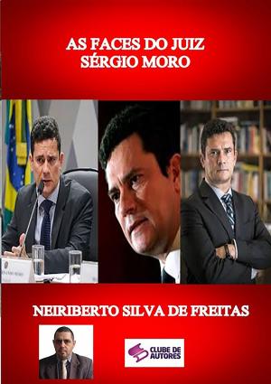 Cover of the book As Faces Do Juiz SÉrgio Moro by Marcelange Cruz