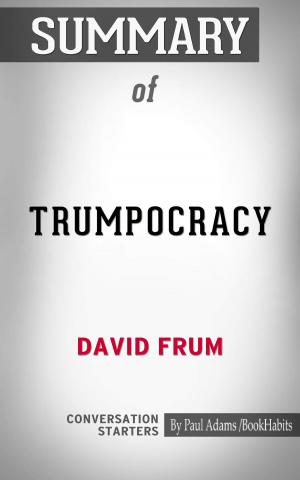 Cover of the book Summary of Trumpocracy: The Corruption of the American Republic by Paul Adams