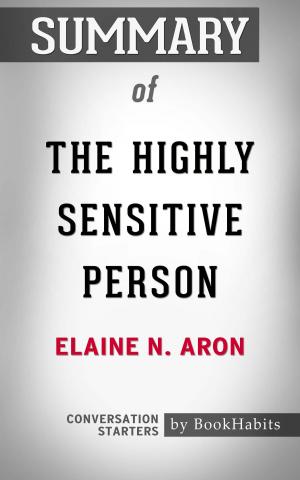 Book cover of Summary of The Highly Sensitive Person: How to Thrive When the World Overwhelms You