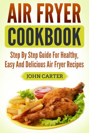 Cover of the book Air Fryer Cookbook by John Carter