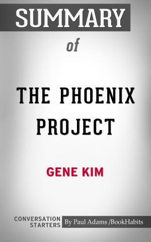 Cover of the book Summary of The Phoenix Project: A Novel about IT, DevOps, and Helping Your Business Win by Great Books & Coffee