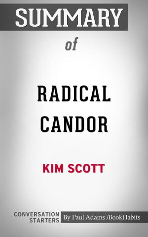 bigCover of the book Summary of Radical Candor: Be a Kick-Ass Boss Without Losing Your Humanity by 