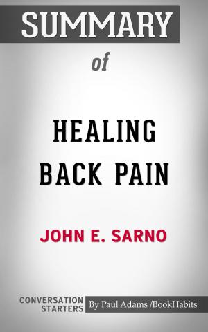 Cover of the book Summary of Healing Back Pain: The Mind-Body Connection by Paul Adams