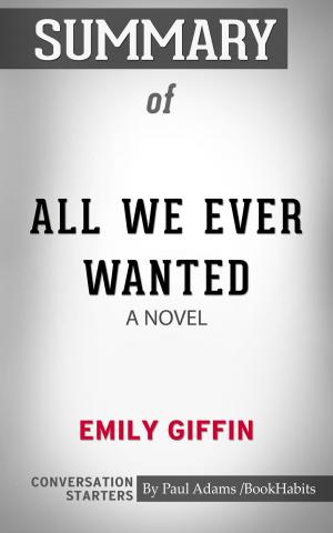bigCover of the book Summary of All We Ever Wanted: A Novel by 