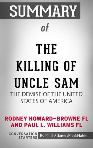 Book cover of Summary of The Killing of Uncle Sam: The Demise of the United States of America