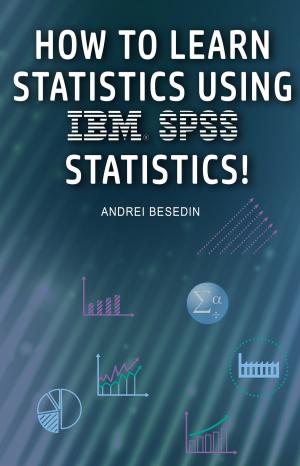 Cover of the book IBM SPSS Statistics 21 Brief Guide by Andrei Besedin