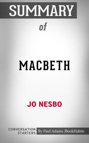 Book cover of Summary of Macbeth by Jo Nesbo: Conversation Starters