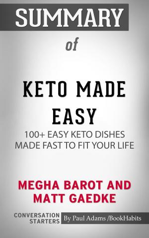 Book cover of Summary of Keto Made Easy: 100+ Easy Keto Dishes Made Fast to Fit Your Life