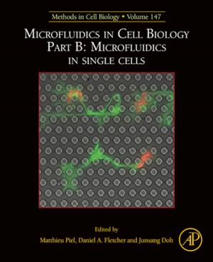 Cover of the book Microfluidics in Cell Biology Part B: Microfluidics in Single Cells by Fabrizio Gabbiani, Steven James Cox