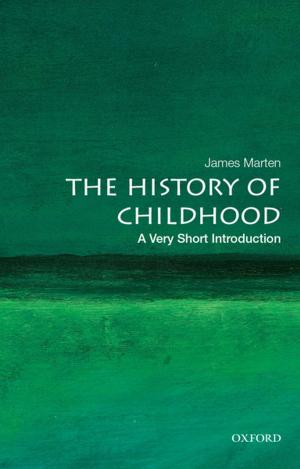 Cover of the book The History of Childhood: A Very Short Introduction by Mary Ann Caws, Sarah Bird Wright