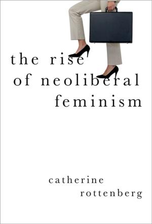 Cover of the book The Rise of Neoliberal Feminism by Elizabeth Devine