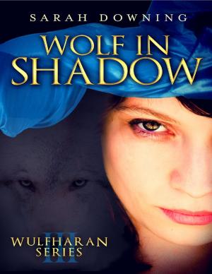 Cover of the book Wolf in Shadow: Wulfharan Series Book III by J. H. King