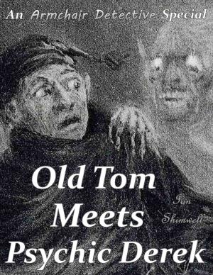 Cover of the book Old Tom Meets Psychic Derek: An Armchair Detective Special by David Lawrence