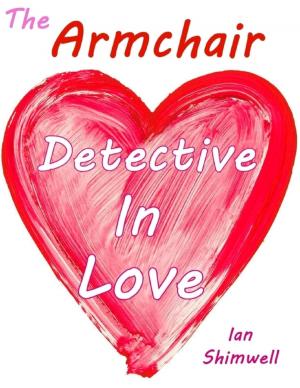 Cover of the book The Armchair Detective In Love by Doreen Milstead