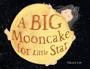 Cover of the book A Big Mooncake for Little Star by Chris Strathearn