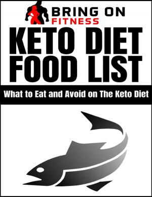 Cover of the book Keto Diet Food List: What to Eat and Avoid On the Keto Diet by Anthony Ekanem