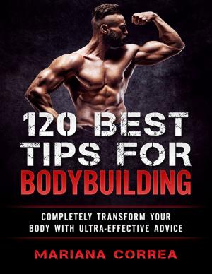 Cover of the book 120 Best Tips for Bodybuilding by Matthew Dohyer