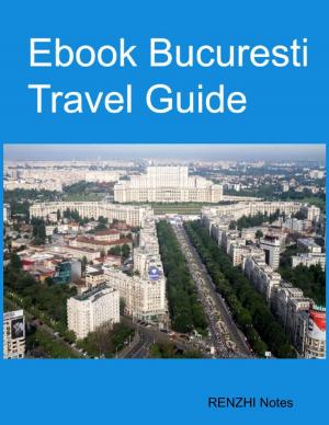 Cover of the book Ebook Bucuresti Travel Guide by Nicolae Sfetcu