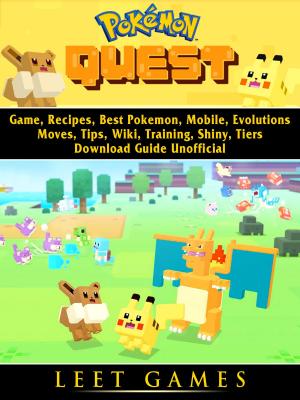 Book cover of Pokemon Quest Game, Recipes, Best Pokemon, Mobile, Evolutions, Moves, Tips, Wiki, Training, Shiny, Tiers, Download Guide Unofficial