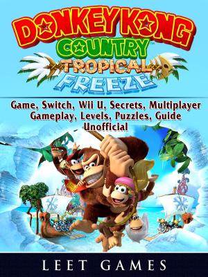 Book cover of Donkey Kong Country Tropical Freeze Game, Switch, Wii U, Secrets, Multiplayer, Gameplay, Levels, Puzzles, Guide Unofficial