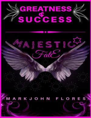 Cover of the book Greatness and Success: Majestic Fate by John Derek
