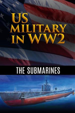 Book cover of US Military in WW2: The Submarines
