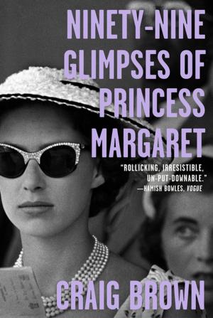 Cover of the book Ninety-Nine Glimpses of Princess Margaret by Ethan Nichtern