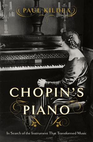 Cover of the book Chopin's Piano: In Search of the Instrument that Transformed Music by Donna Morrissey