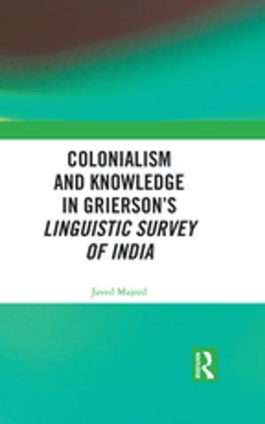 Cover of the book Colonialism and Knowledge in Grierson’s Linguistic Survey of India by 