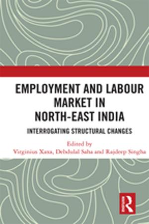 Cover of the book Employment and Labour Market in North-East India by Arpad Szakolczai