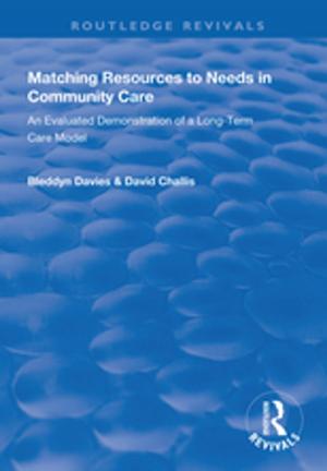 Cover of the book Matching Resources to Needs in Community Care by 