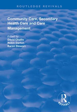 Cover of the book Community Care, Secondary Health Care and Care Management by Edward C. Greenberg, Jack Reznicki