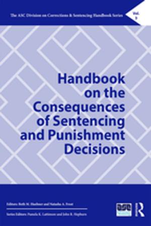 Cover of the book Handbook on the Consequences of Sentencing and Punishment Decisions by Rob Kitchin, Nick Tate