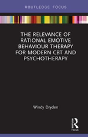 Cover of the book The Relevance of Rational Emotive Behaviour Therapy for Modern CBT and Psychotherapy by Janice Bially Mattern