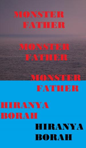 Cover of the book Monster Father by Hiranya Borah