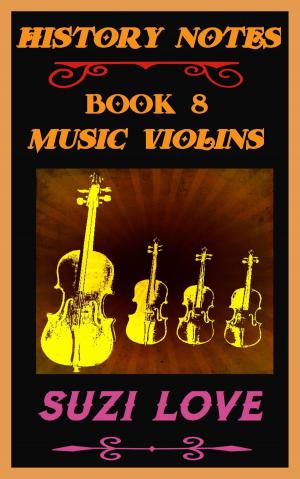 Cover of the book Music Violins: History Notes Book 8 by Suzi Love