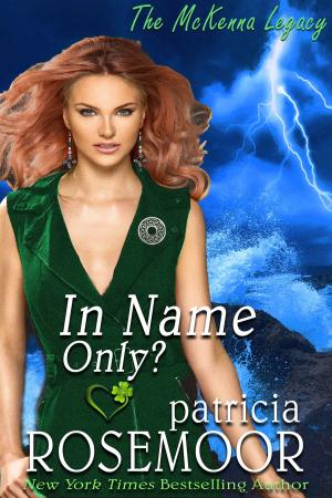Cover of the book In Name Only? (The McKenna Legacy Book 8) by Marta Acosta