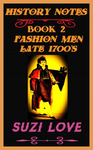 Cover of the book Fashion Men Late 1700s History Notes Book 2 by Jack Malebranche