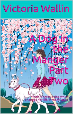 Cover of the book A Dog in the Manger Part Two by Avery Phillips