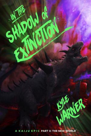Cover of In the Shadow of Extinction: A Kaiju Epic - Part II: The New World