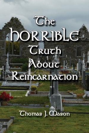 Cover of the book The HORRIBLE Truth About Reincarnation by Debbie Howell Rodgers