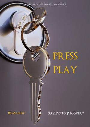 Cover of the book Press Play: Thirty Keys To Recovery by Garret Kramer